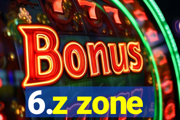 6.z zone